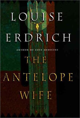 The Antelope Wife: A Novel