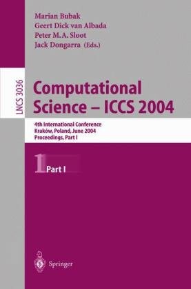 Computational Science - ICCS 2004: 4th International Conference, Kraków, Poland, June 6-9, 2004, Proceedings, Part I (Lecture Notes in Computer Science) (Pt.1)