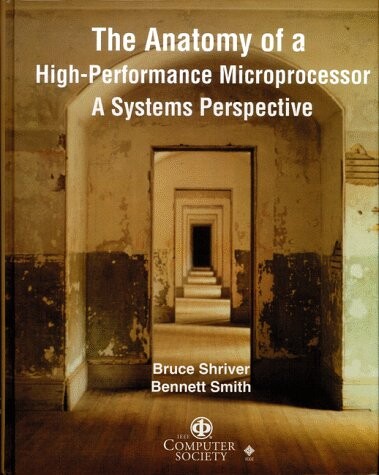 The Anatomy of a High-Performance Microprocessor: A Systems Perspective