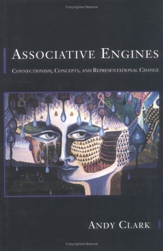 Associative Engines: Connectionism, Concepts, and Representational Change
