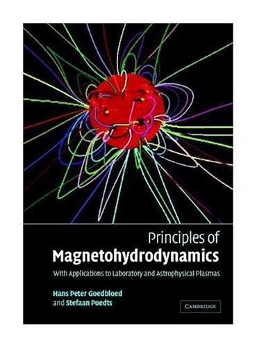 Principles of magnetohydrodynamics : with applications to laboratory and astrophysical plasmas