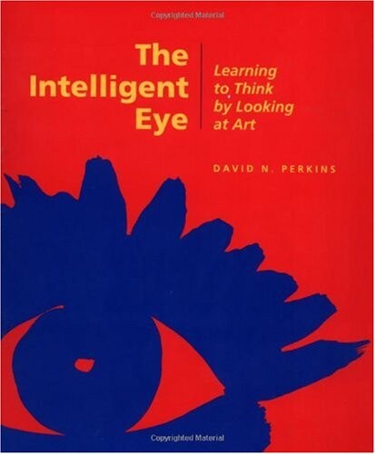 The intelligent eye : learning to think by looking at art