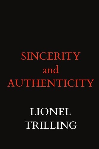 Sincerity and Authenticity (Harvard Paperbacks)