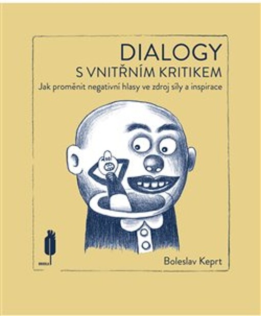 Dialogy s vnitřním kritikem :jak proměnit negativní hlasy ve zdroj síly a inspirace /