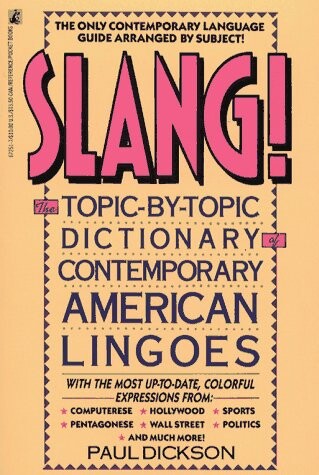 Slang! Topic by Topic Dictionary of Contemporary American Lingoes: Slang Topic by Topic Dictionary of Contemporary American Lingoes