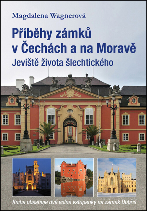 Příběhy zámků v Čechách a na Moravě.Jeviště života šlechtického