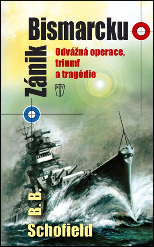 Zánik Bismarcku :odvážná operace, triumf a tragédie