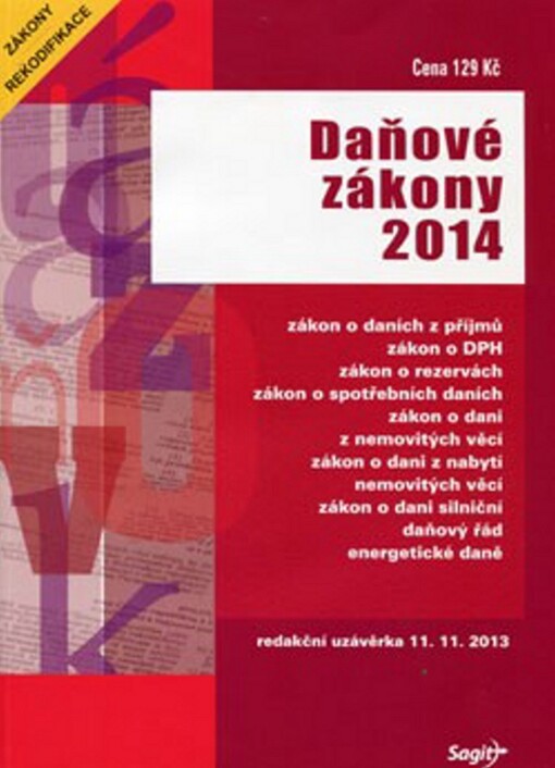 Daňové zákony 2014 :zákon o daních z příjmů, zákon o rezervách, zákon o DPH, zákon o spotřebních daních, zákon o dani z nemovitých věcí, zákon o dani z nabytí nemovitých věcí, zákon o dani silniční, daňový řád, daň ze zemního plynu a některých dalších plynů, z pevných paliv, z elektřiny : redakční uzávěrka 11.11.2013