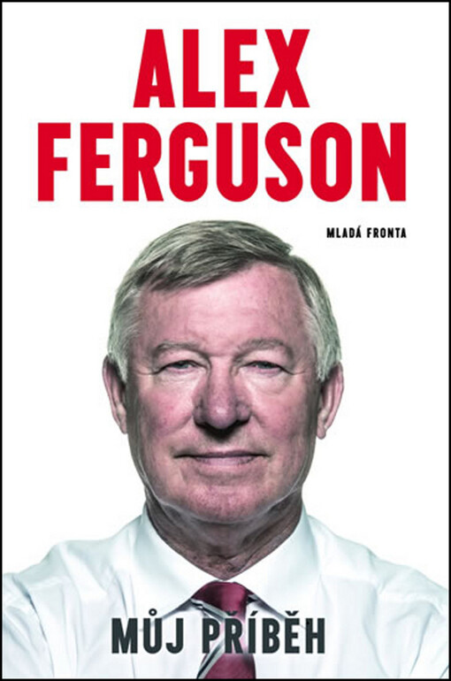 Alex Ferguson :můj příběh