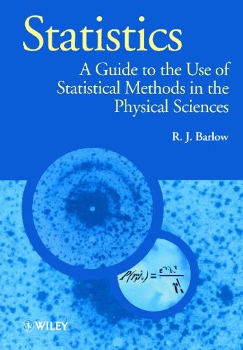 Statistics: A Guide to the Use of Statistical Methods in the Physical Sciences (Manchester Physics Series)