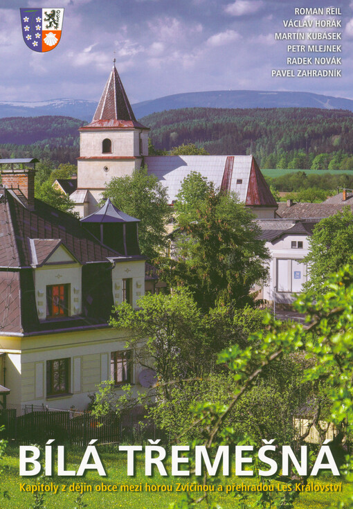 Bílá Třemešná : kapitoly z dějin obce mezi horou Zvičinou a přehradou Les Království