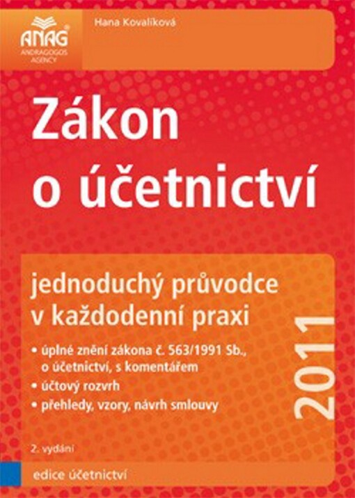 Zákon o účetnictví : jednoduchý průvodce v každodenní praxi : 2011 : úplné znění zákona č. 563/1991 Sb., o účetnictví, s komentářem, účtový rozvrh, přehledy, vzory, návrh smlouvy