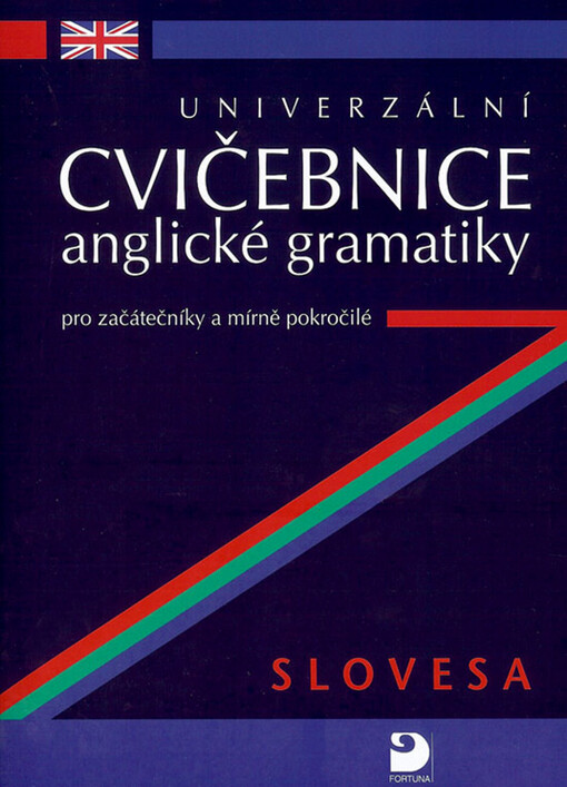 Univerzální cvičebnice anglické gramatiky pro začátečníky a mírně pokročilé: slovesa