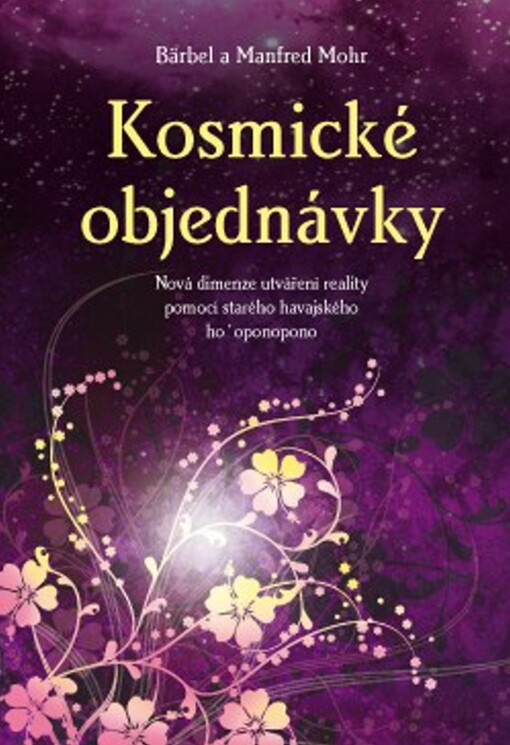 Kosmické objednávky: nová dimenze utváření reality pomocí starého havajského ho'oponopono