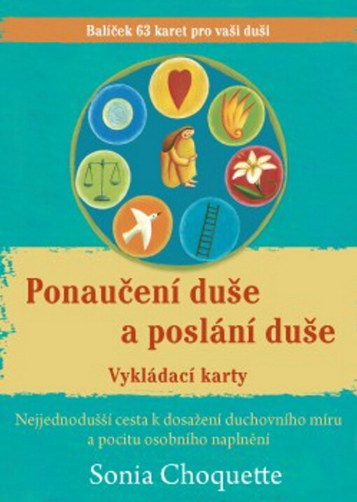 Ponaučení duše a poslání duše : průvodce [k 63 vykládacím kartám]