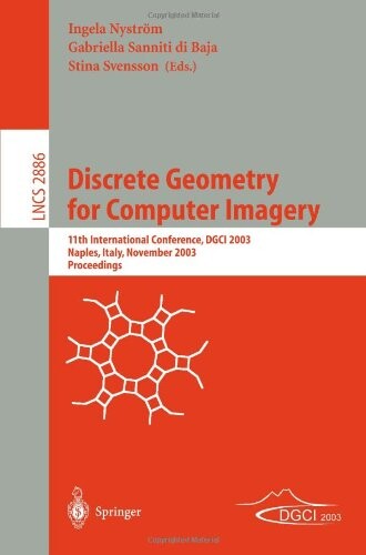 Discrete Geometry for Computer Imagery: 11th International Conference, DGCI 2003, Naples, Italy, November 19-21, 2003, Proceedings (Lecture Notes in Computer Science)