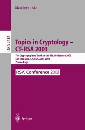 Topics in cryptology - CT-RSA 2003 : the cryptographers' track at the RSA conference 2003, San Francisco, CA, USA, April 13-17, 2003 : proceedings