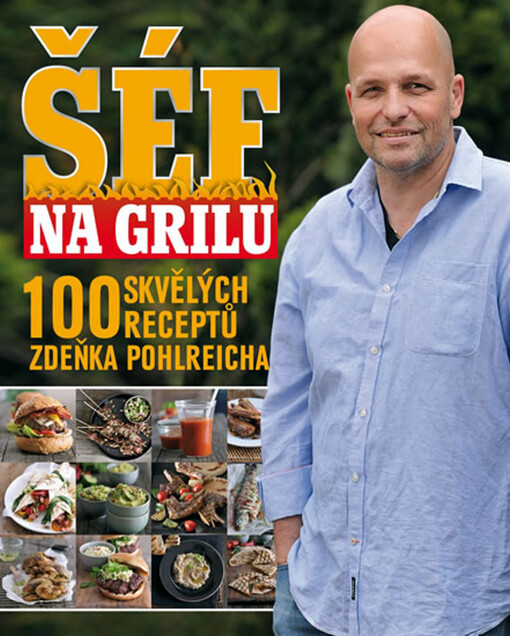 Šéf na grilu, 100 skvělých receptů Zdeňka Pohlreicha