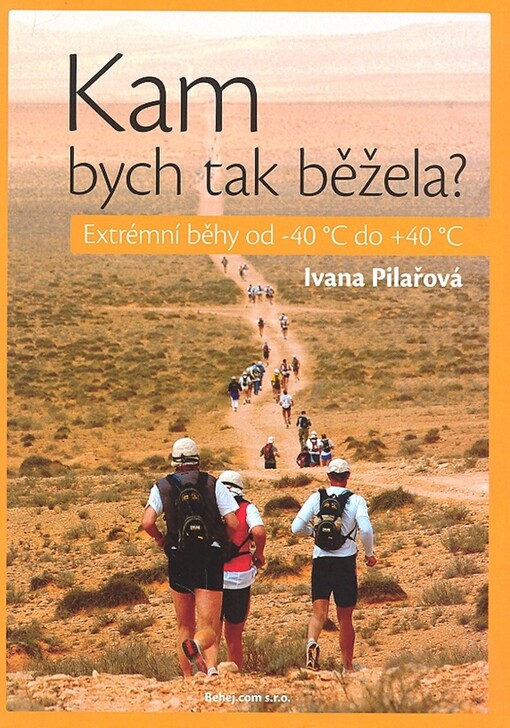 Kam bych tak běžela? : extrémní běhy od -40°C do +40°C