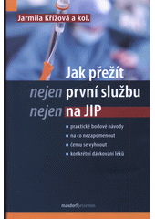 Jak přežít (nejen) první službu (nejen) na JIP  (odkaz v elektronickém katalogu)