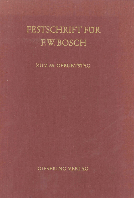 Festschrift für Friedrich Wilhelm Bosch zum 65. Geburtstag : 2. Dezember 1976