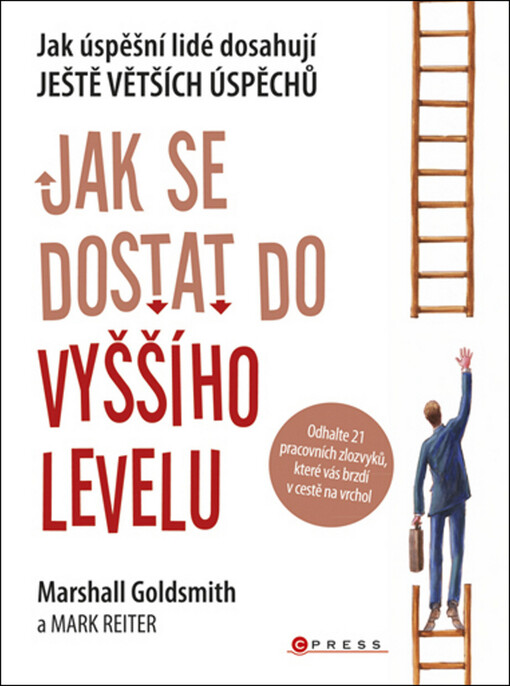 Jak se dostat do vyššího levelu: jak úspěšní lidé dosahují ještě větších úspěchů