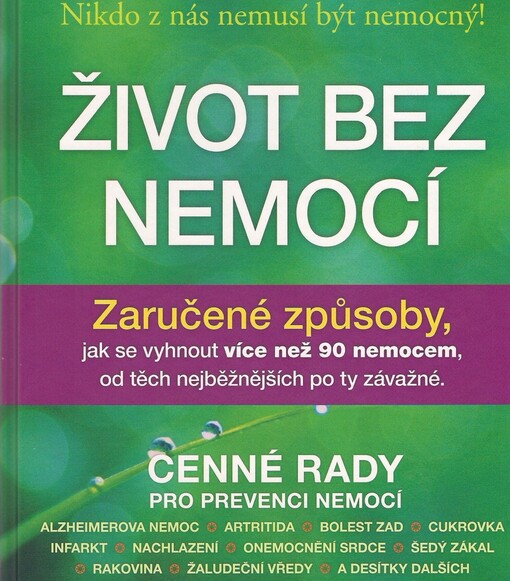 Život bez nemocí: zaručené způsoby, jak se vyhnout více než 90 nemocem, od těch nejběžnějších po ty závažné