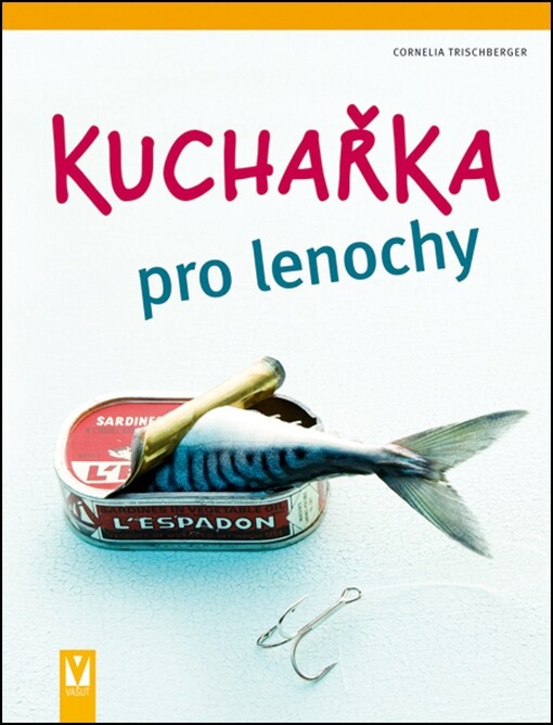 Kuchařka pro lenochy, České vyd. 1.