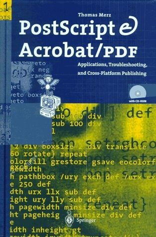 Postscript and acrobat : PDF : applications, troubleshooting, and cross-platform publishing