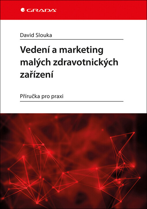 Vedení a marketing malých zdravotnických zařízení | Slouka David - e-kniha