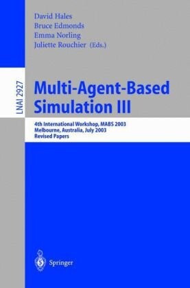 Multi-Agent-Based Simulation III: 4th International Workshop, MABS 2003, Melbourne, Australia, July 14th, 2003, Revised Papers (Lecture Notes in ... / Lecture Notes in Artificial Intelligence)