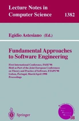 Fundamental approaches to software engineering : First international conference, FASE '98, held as part of the Joint European Conferences on Theory and Practice of Software, ETAPS '98, Lisbon, Portugal, March 28 - April 4, 1998. Proceedings