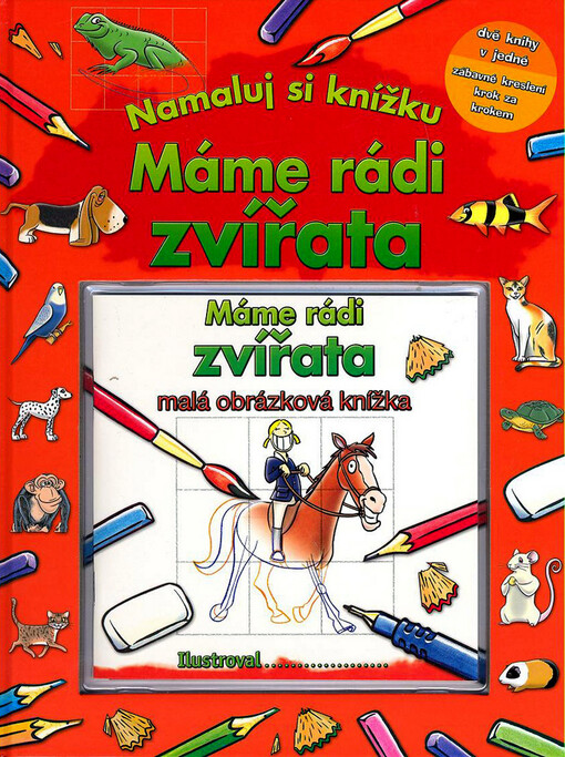 Máme rádi zvířata: [zábavné kreslení krok za krokem]