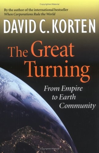 The Great Turning: From Empire to Earth Community (BK Currents (Hardcover))