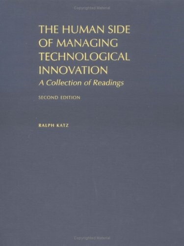 The Human Side of Managing Technological Innovation: A Collection of Readings