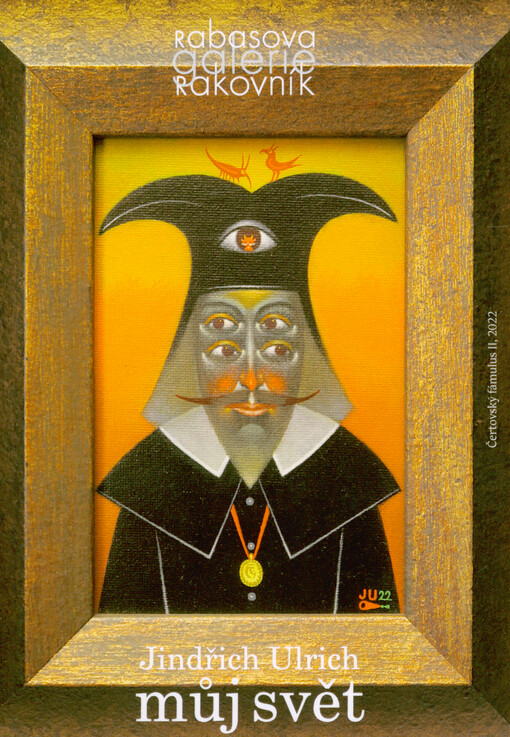 Jindřich Ulrich : můj svět : Rabasova galerie Rakovník
