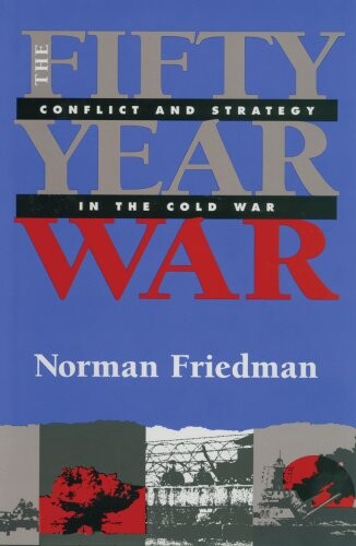 The fifty-year war : conflict and strategy in the cold war