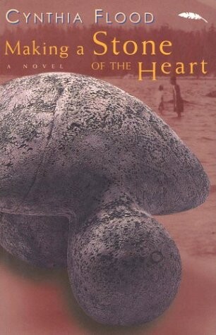 Making a stone of the heart :a novel