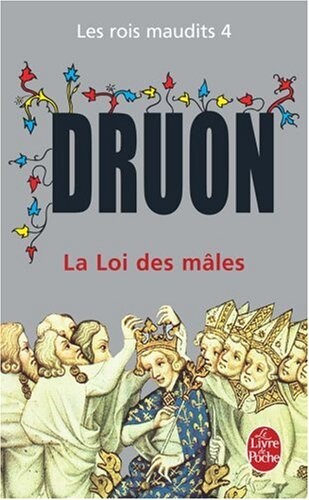 Les rois maudits :roman historique.IV,La Loi des mâles