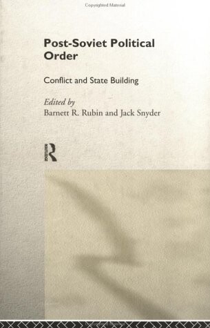 Post-Soviet political order :conflict and state building