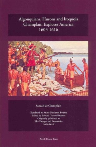 Algonquians, Hurons and Iroquois: Champlain Explores America, 1603-1616