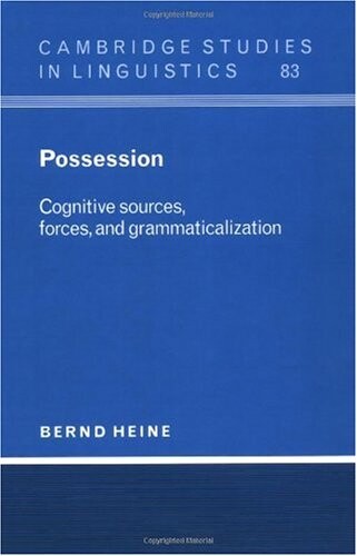 Possession :Cognitive sources, forces, and grammaticalization