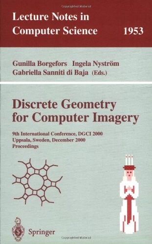 Discrete geometry for computer imagery :9th international conference, DGCI 2000, Uppsala, Sweden, December 13-15, 2000. Proceedings