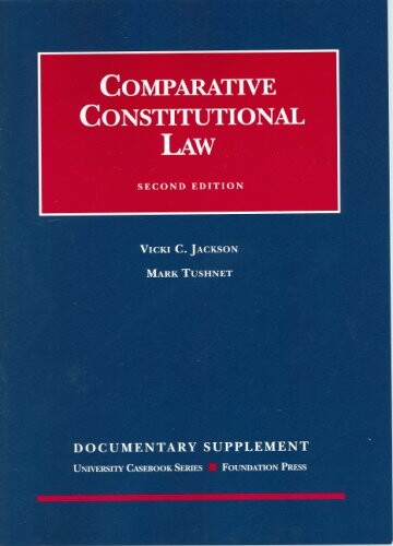 Jackson & Tushnet's Documentary Supplement to Comparative Constitutional Law 2005 (University Casebooks)