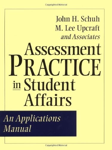 Assessment Practice in Student Affairs: An Applications Manual