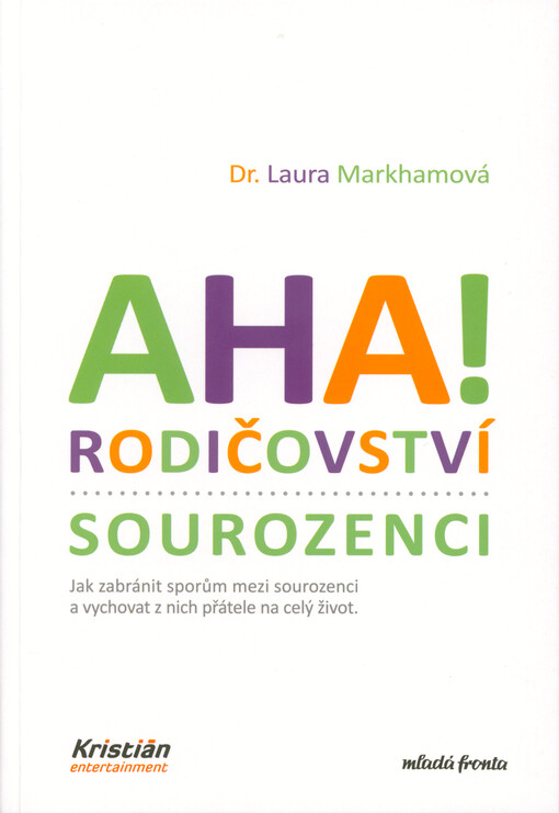 Aha! Rodičovství - sourozenci : jak zabránit sporům mezi sourozenci a vychovat z nich přátele na celý život