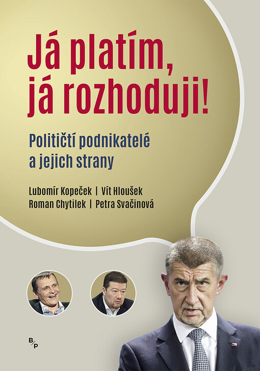 Já platím, já rozhoduji! : političtí podnikatelé a jejich strany