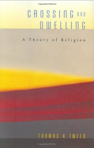 Crossing and Dwelling: A Theory of Religion