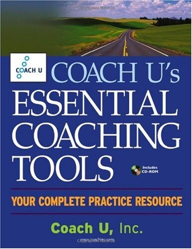 Coach U's essential coaching tools : your complete practice resource