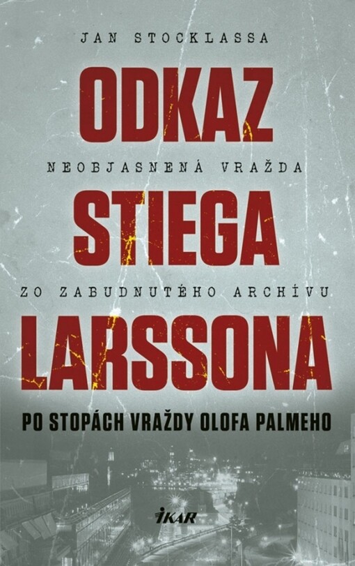 Odkaz Stiega Larssona: Po stopách vraždy Olofa Palmeho